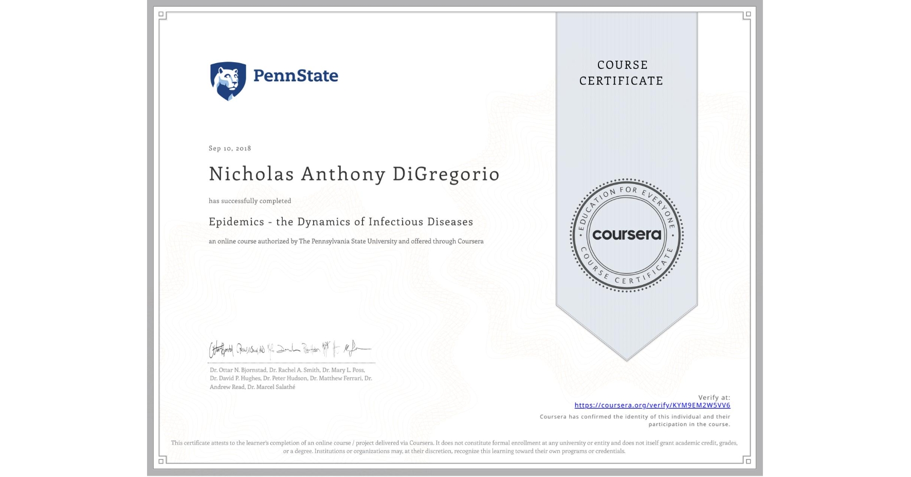 View certificate for Nicholas Anthony DiGregorio, Epidemics - the Dynamics of Infectious Diseases, an online non-credit course authorized by The Pennsylvania State University and offered through Coursera