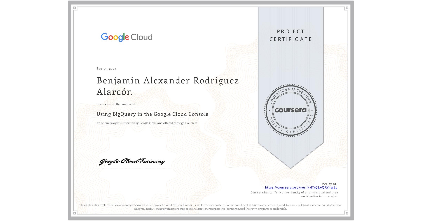 View certificate for Benjamin Alexander Rodríguez Alarcón, Using BigQuery in the Google Cloud Console, an online non-credit course authorized by Google Cloud and offered through Coursera