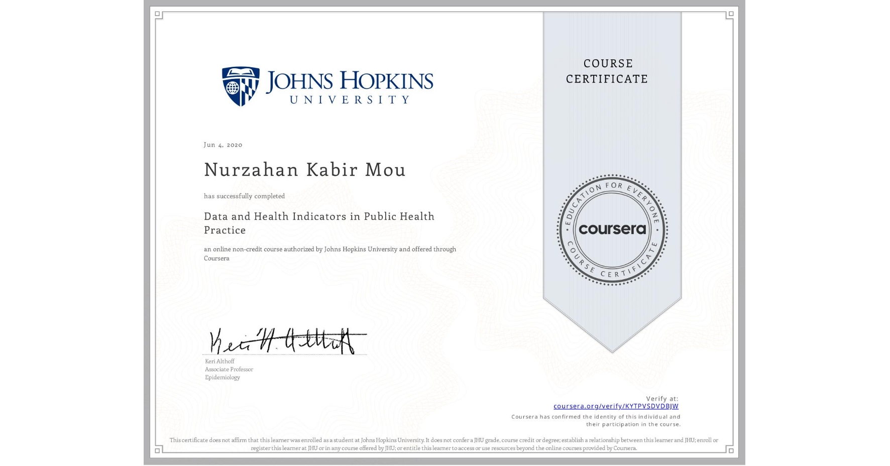 View certificate for Nurzahan Kabir Mou, Data and Health Indicators in Public Health Practice, an online non-credit course authorized by Johns Hopkins University and offered through Coursera