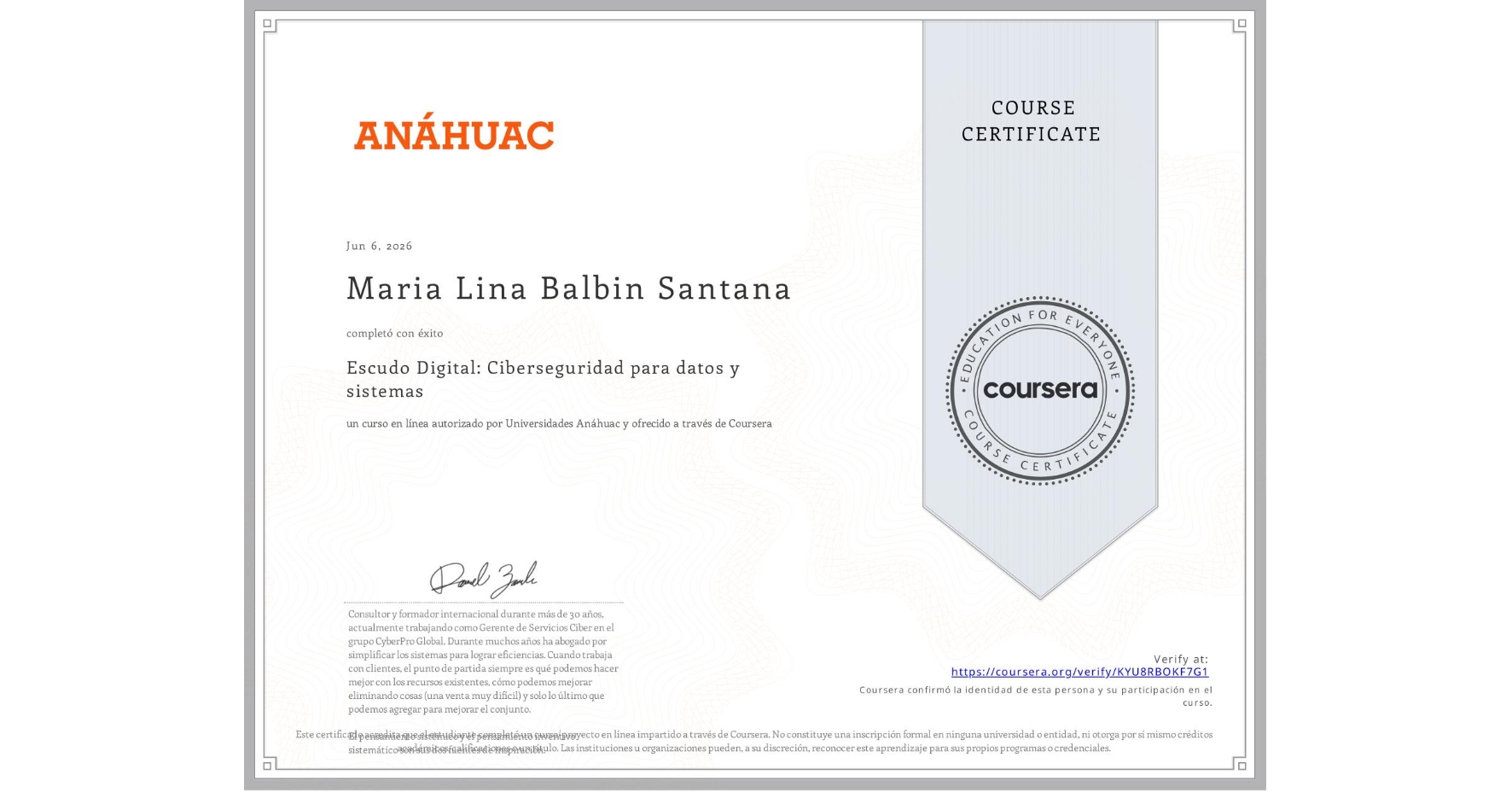 View certificate for Maria Lina Balbin Santana, Escudo Digital: Ciberseguridad para datos y sistemas, an online non-credit course authorized by Universidades Anáhuac and offered through Coursera