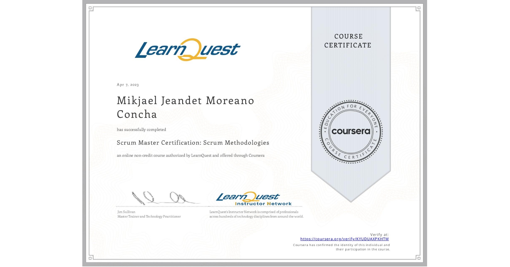 View certificate for Mikjael Jeandet Moreano Concha, Scrum Master Certification: Scrum Methodologies, an online non-credit course authorized by LearnQuest and offered through Coursera
