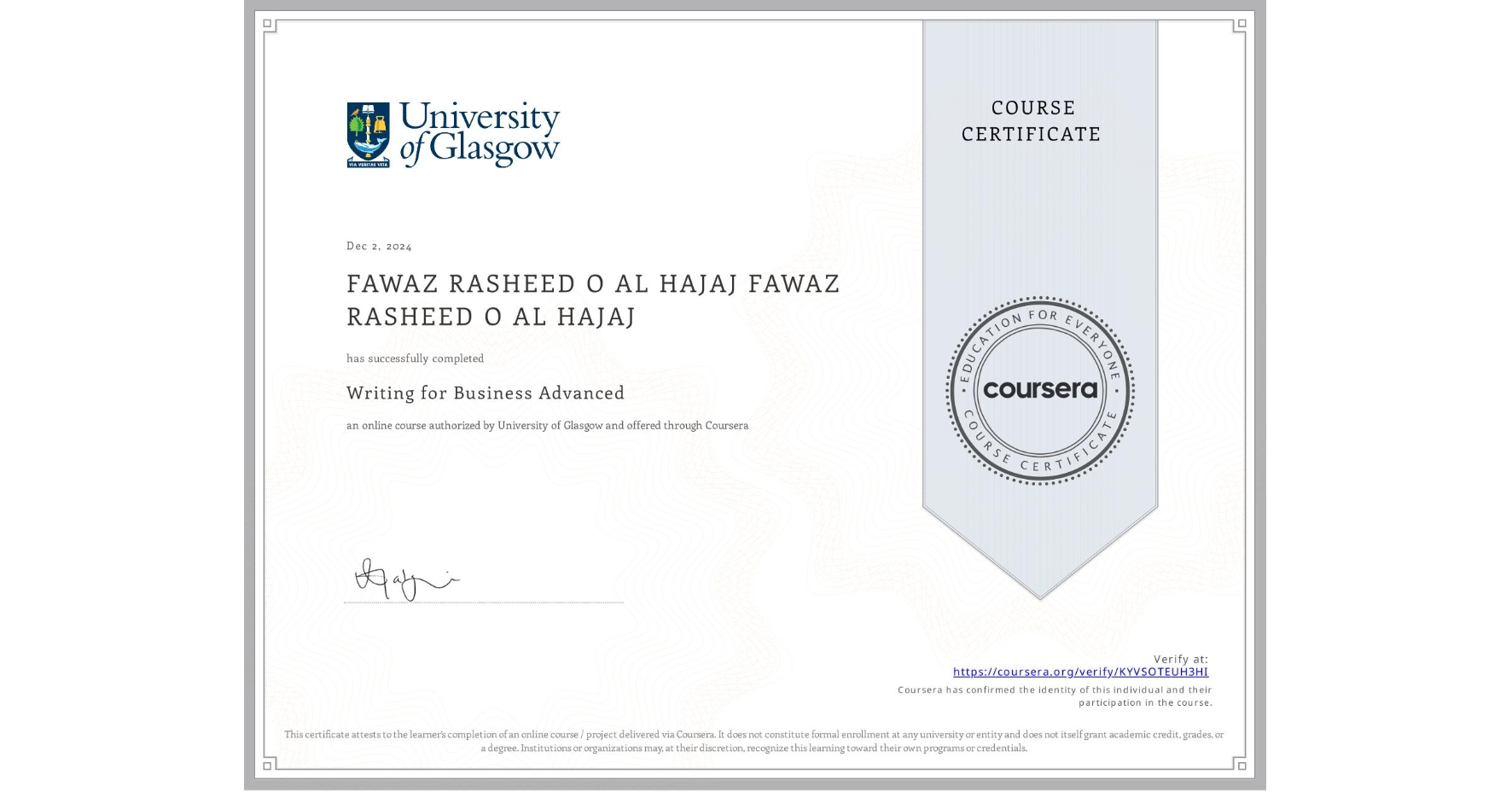 View certificate for FAWAZ RASHEED O AL HAJAJ FAWAZ RASHEED O AL HAJAJ, Writing for Business Advanced, an online non-credit course authorized by University of Glasgow and offered through Coursera