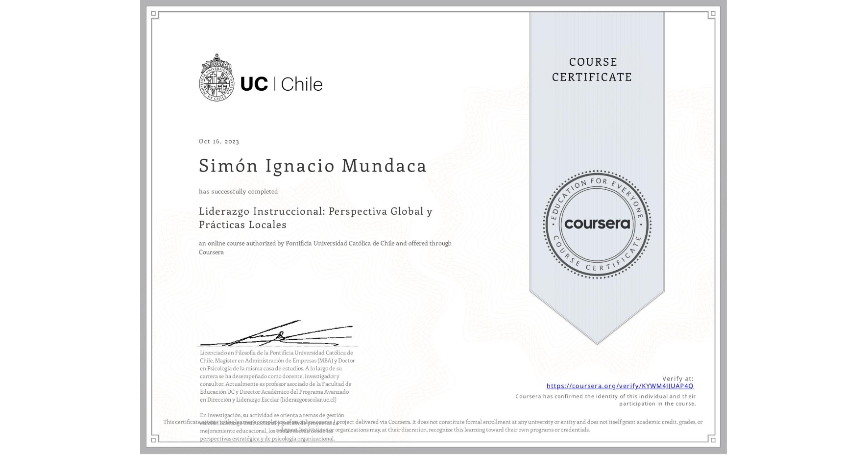 View certificate for Simón Ignacio Mundaca, Liderazgo Instruccional: Perspectiva Global y Prácticas Locales, an online non-credit course authorized by Pontificia Universidad Católica de Chile and offered through Coursera
