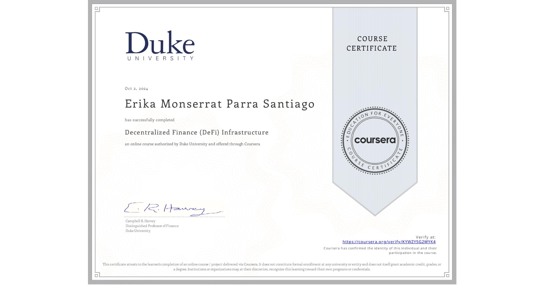 View certificate for Erika Monserrat Parra Santiago, Decentralized Finance (DeFi) Infrastructure, an online non-credit course authorized by Duke University and offered through Coursera
