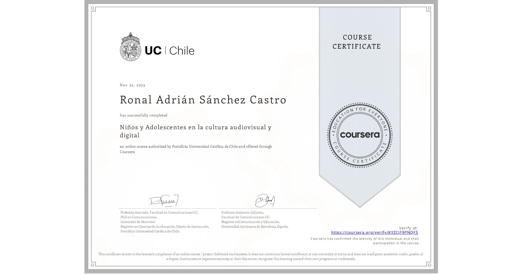 View certificate for Ronal Adrián Sánchez Castro , Niños y Adolescentes en la cultura audiovisual y digital, an online non-credit course authorized by Pontificia Universidad Católica de Chile and offered through Coursera