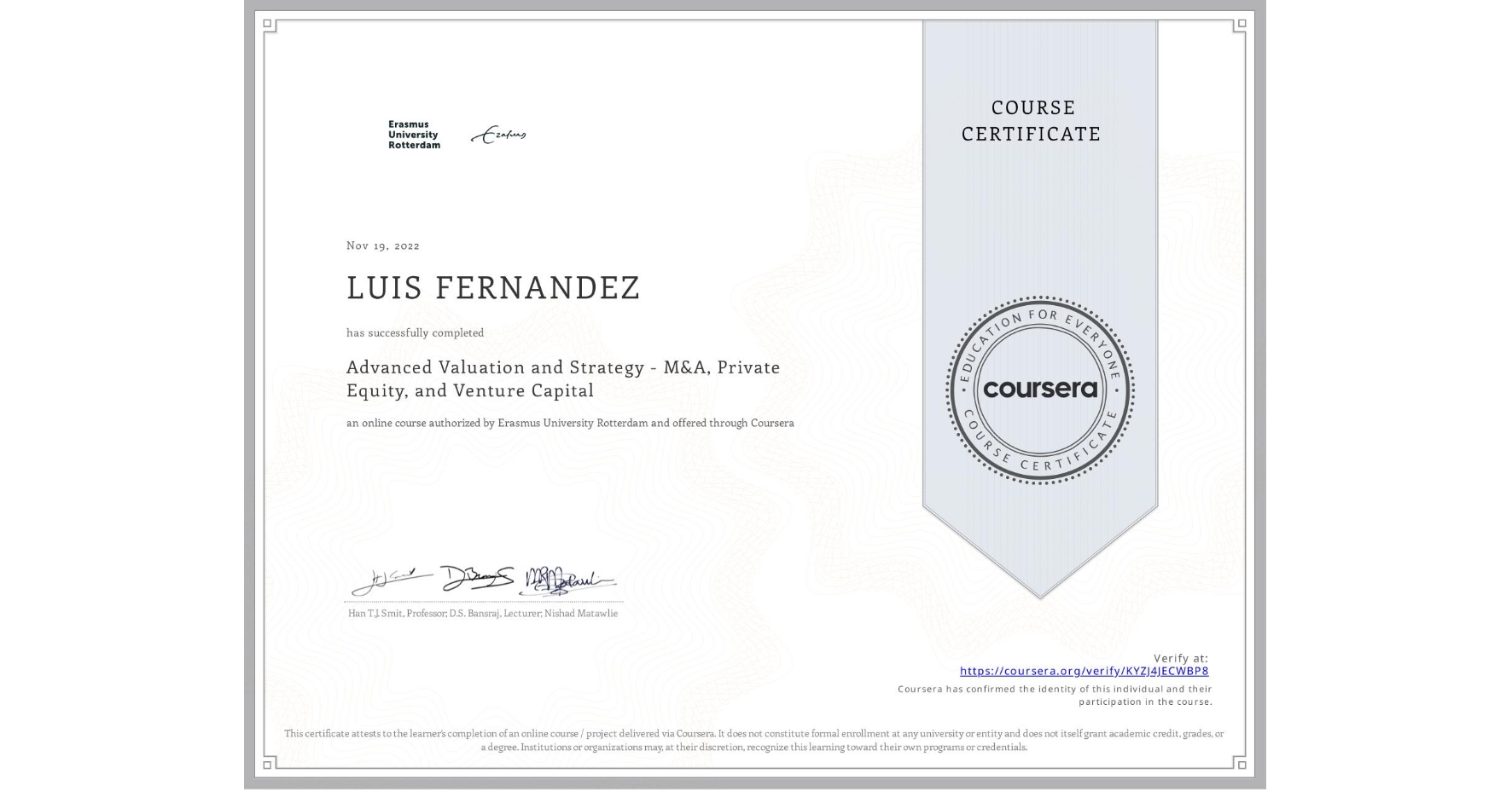 View certificate for LUIS FERNANDEZ, Advanced Valuation and Strategy - M&A, Private Equity, and Venture Capital, an online non-credit course authorized by Erasmus University Rotterdam and offered through Coursera