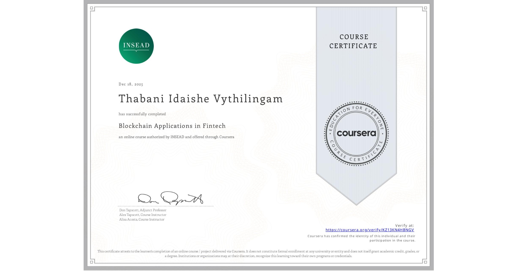 View certificate for Thabani Idaishe Vythilingam, Blockchain Applications in Fintech, an online non-credit course authorized by INSEAD and offered through Coursera