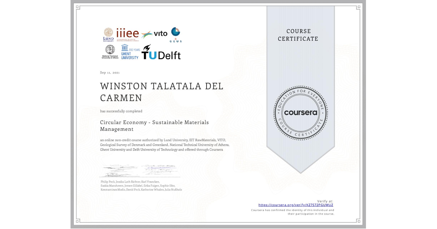 View certificate for WINSTON TALATALA DEL CARMEN, Circular Economy - Sustainable Materials Management, an online non-credit course authorized by Lund University, EIT RawMaterials, VITO, Geological Survey of Denmark and Greenland, National Technical University of Athens, Ghent University & Delft University of Technology and offered through Coursera