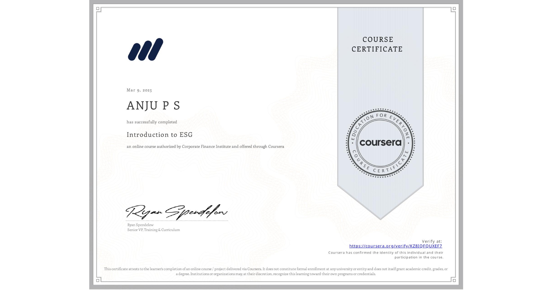 View certificate for ANJU P S, Introduction to ESG, an online non-credit course authorized by Corporate Finance Institute and offered through Coursera