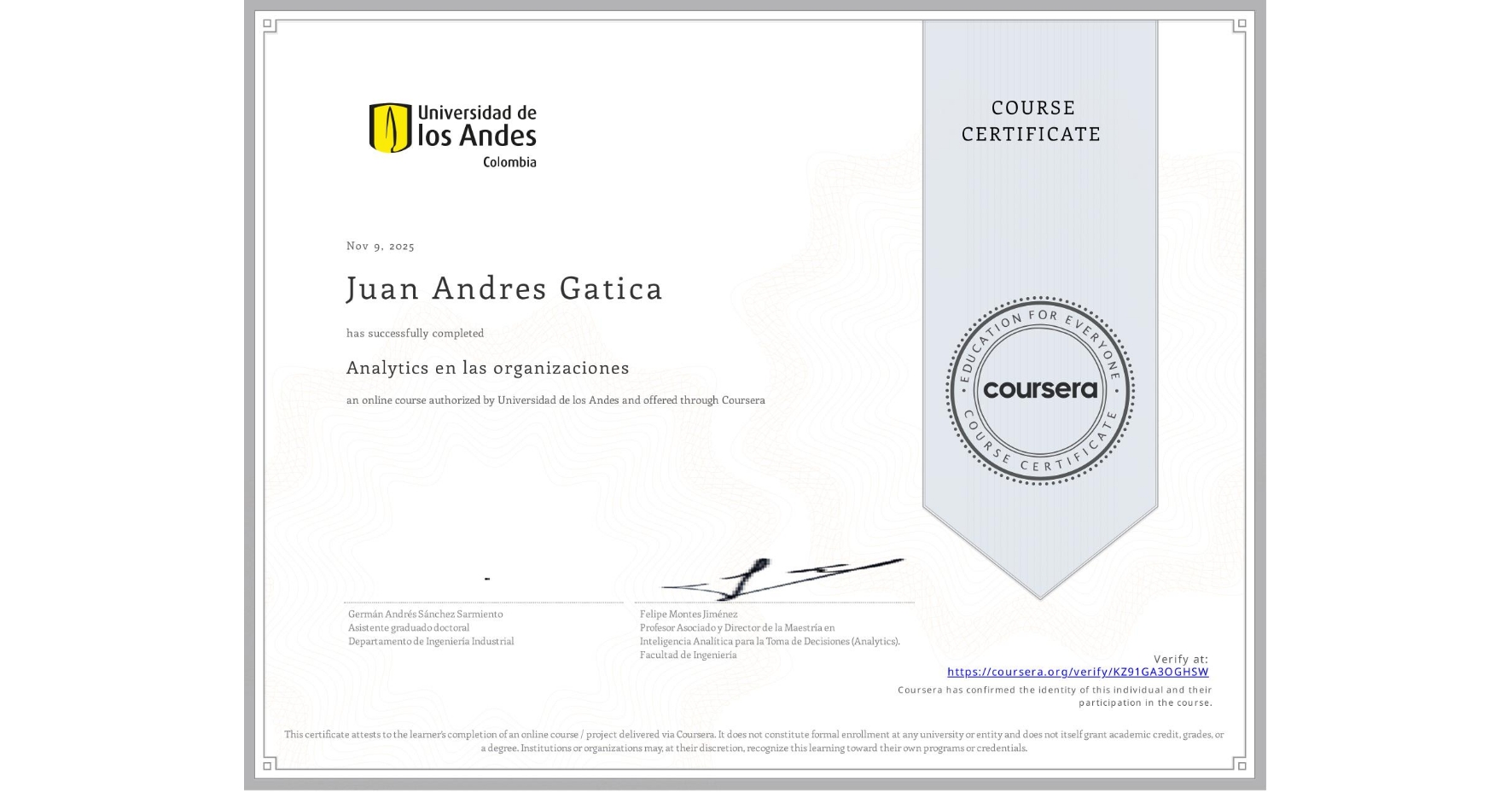 View certificate for Juan Andres Gatica, Analytics en las organizaciones, an online non-credit course authorized by Universidad de los Andes and offered through Coursera