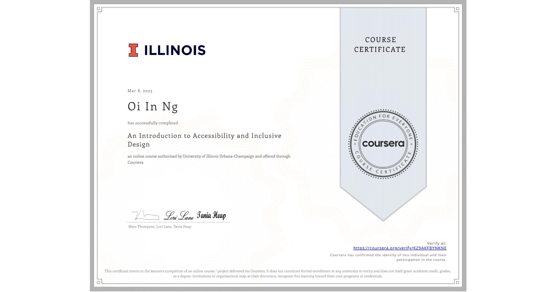 View certificate for Oi In Ng, An Introduction to Accessibility and Inclusive Design, an online non-credit course authorized by University of Illinois Urbana-Champaign and offered through Coursera