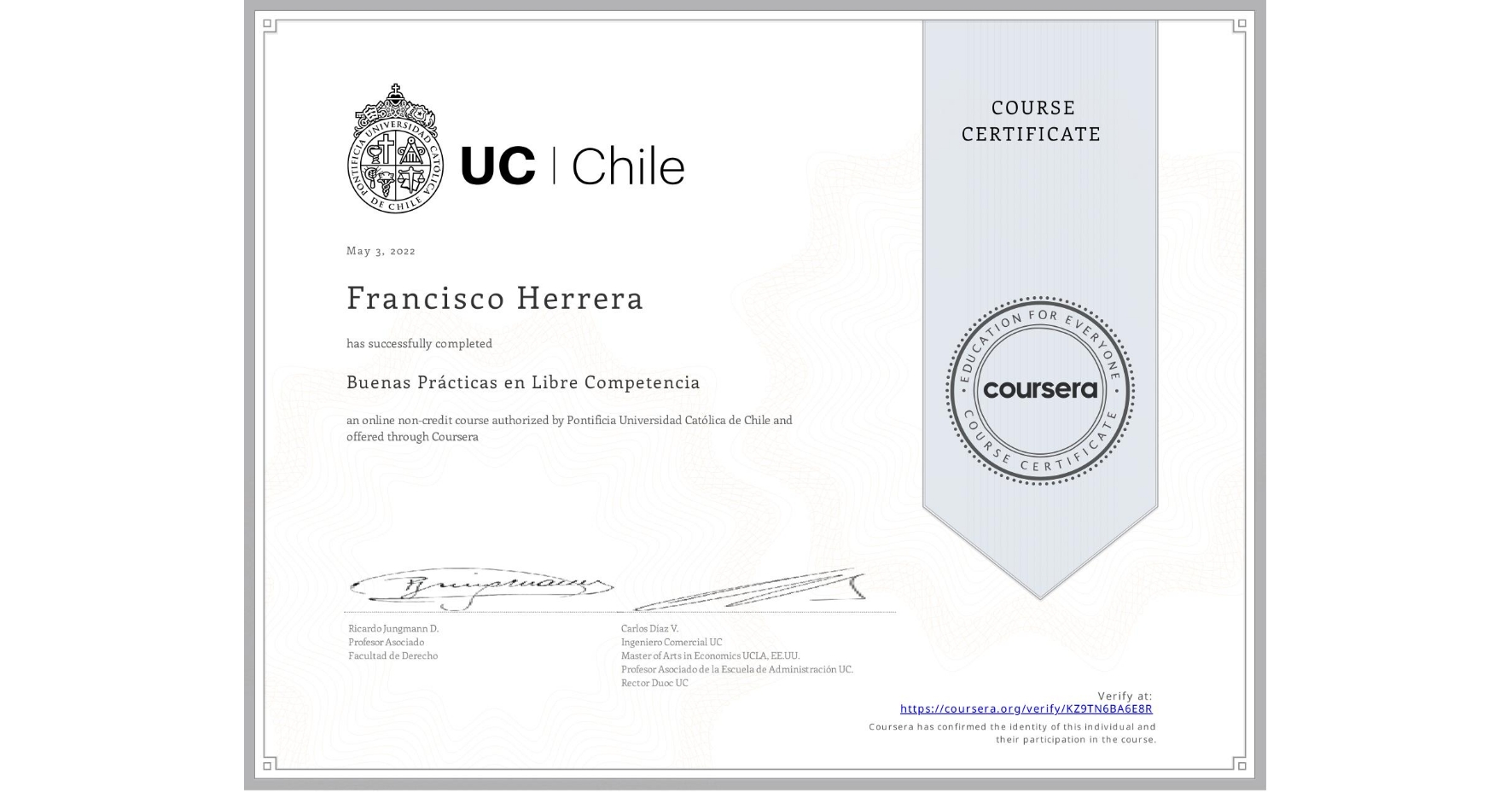 View certificate for Francisco Herrera, Buenas Prácticas en Libre Competencia, an online non-credit course authorized by Pontificia Universidad Católica de Chile and offered through Coursera