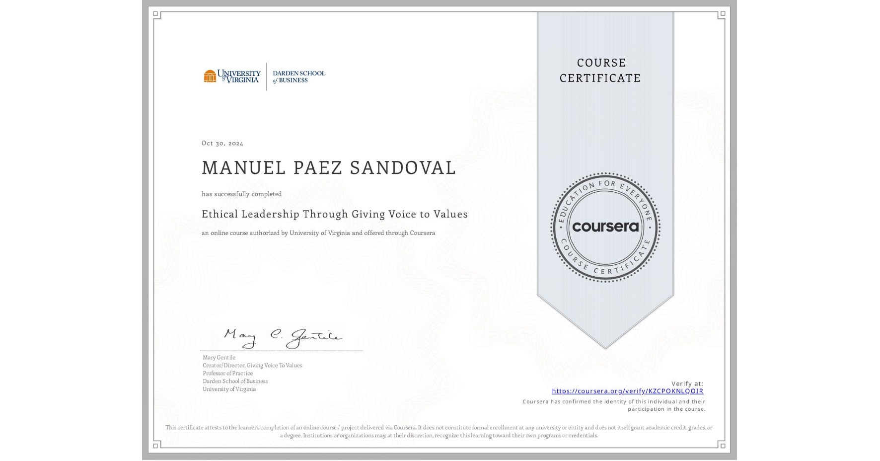 View certificate for MANUEL PAEZ SANDOVAL, Ethical Leadership Through Giving Voice to Values, an online non-credit course authorized by University of Virginia and offered through Coursera