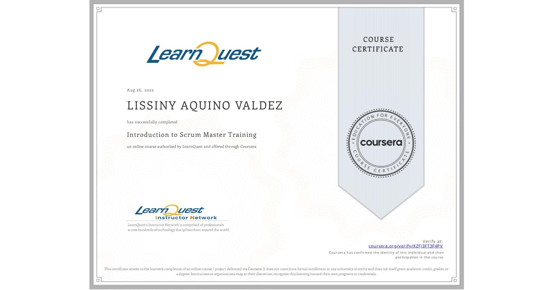 View certificate for LISSINY AQUINO VALDEZ, Introduction to Scrum Master Training, an online non-credit course authorized by LearnQuest and offered through Coursera