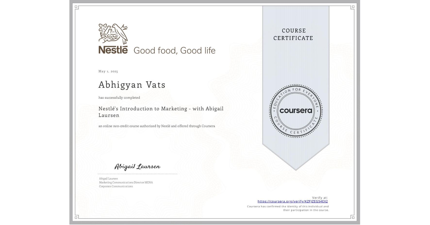 View certificate for Abhigyan Vats, Nestlé's Introduction to Marketing - with Abigail Laursen, an online non-credit course authorized by Nestlé and offered through Coursera