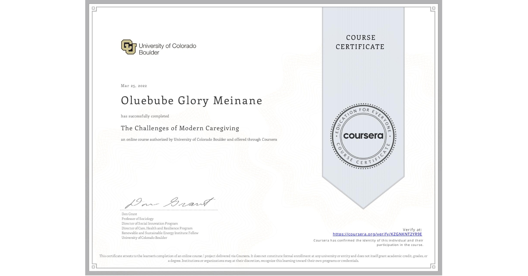 View certificate for Oluebube Glory Meinane , The Challenges of Modern Caregiving, an online non-credit course authorized by University of Colorado Boulder and offered through Coursera