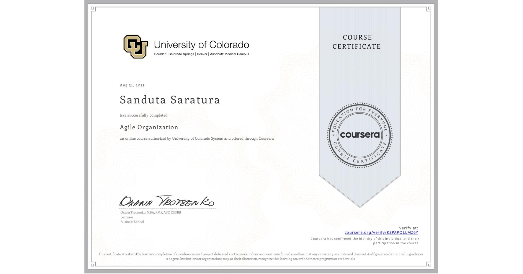 View certificate for Sanduta Saratura, Agile Organization, an online non-credit course authorized by University of Colorado System and offered through Coursera