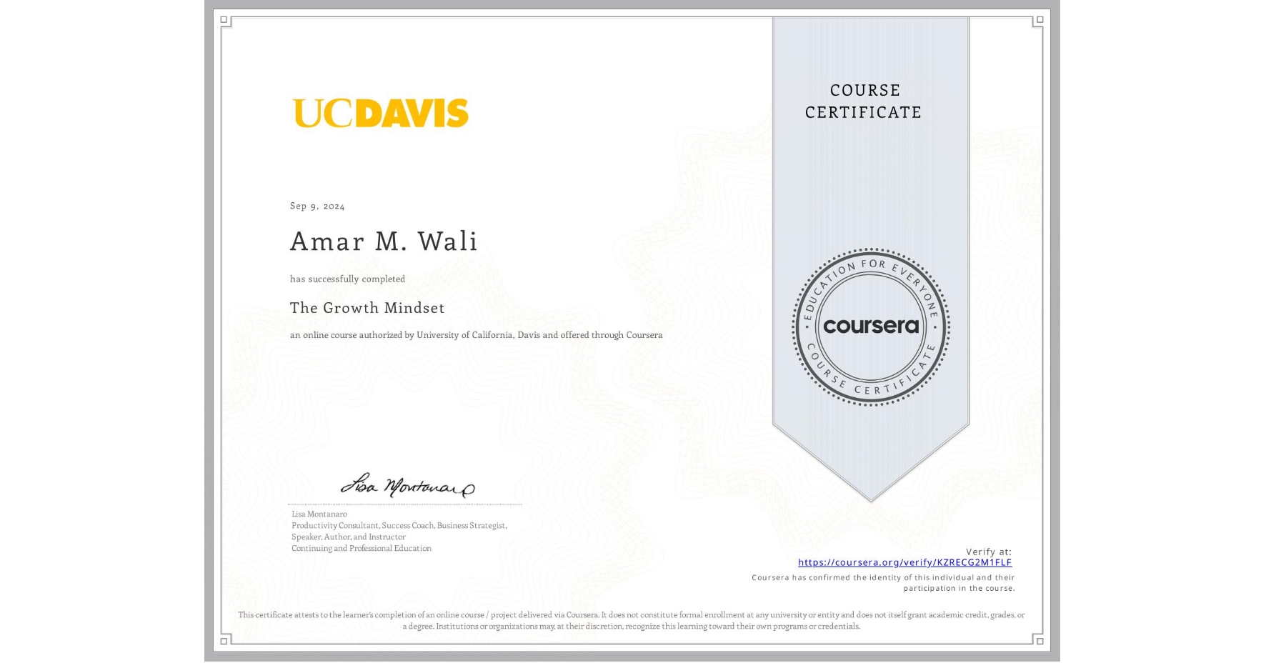 View certificate for Amar M. Wali, The Growth Mindset, an online non-credit course authorized by University of California, Davis and offered through Coursera