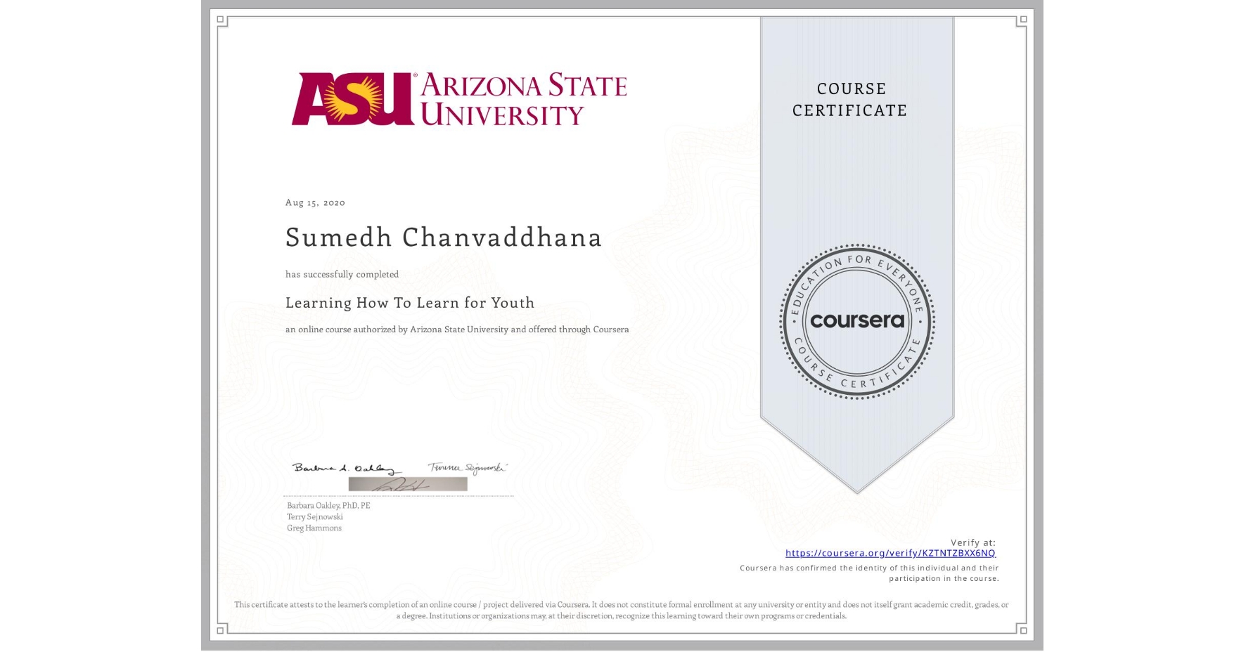 View certificate for Sumedh Chanvaddhana, Learning How To Learn for Youth, an online non-credit course authorized by Arizona State University and offered through Coursera