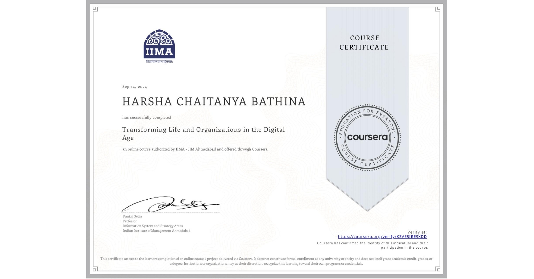 View certificate for HARSHA CHAITANYA BATHINA, Transforming Life and Organizations in the Digital Age, an online non-credit course authorized by IIMA - IIM Ahmedabad and offered through Coursera