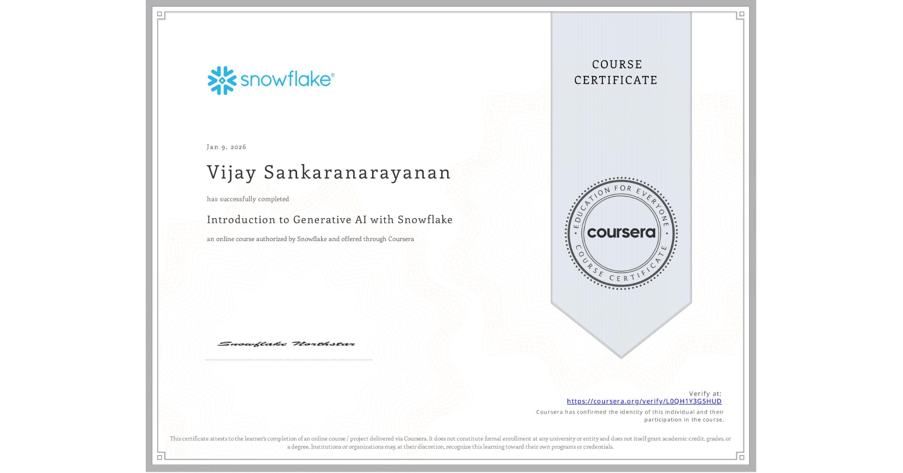 View certificate for Vijay Sankaranarayanan, Introduction to Generative AI with Snowflake, an online non-credit course authorized by Snowflake and offered through Coursera