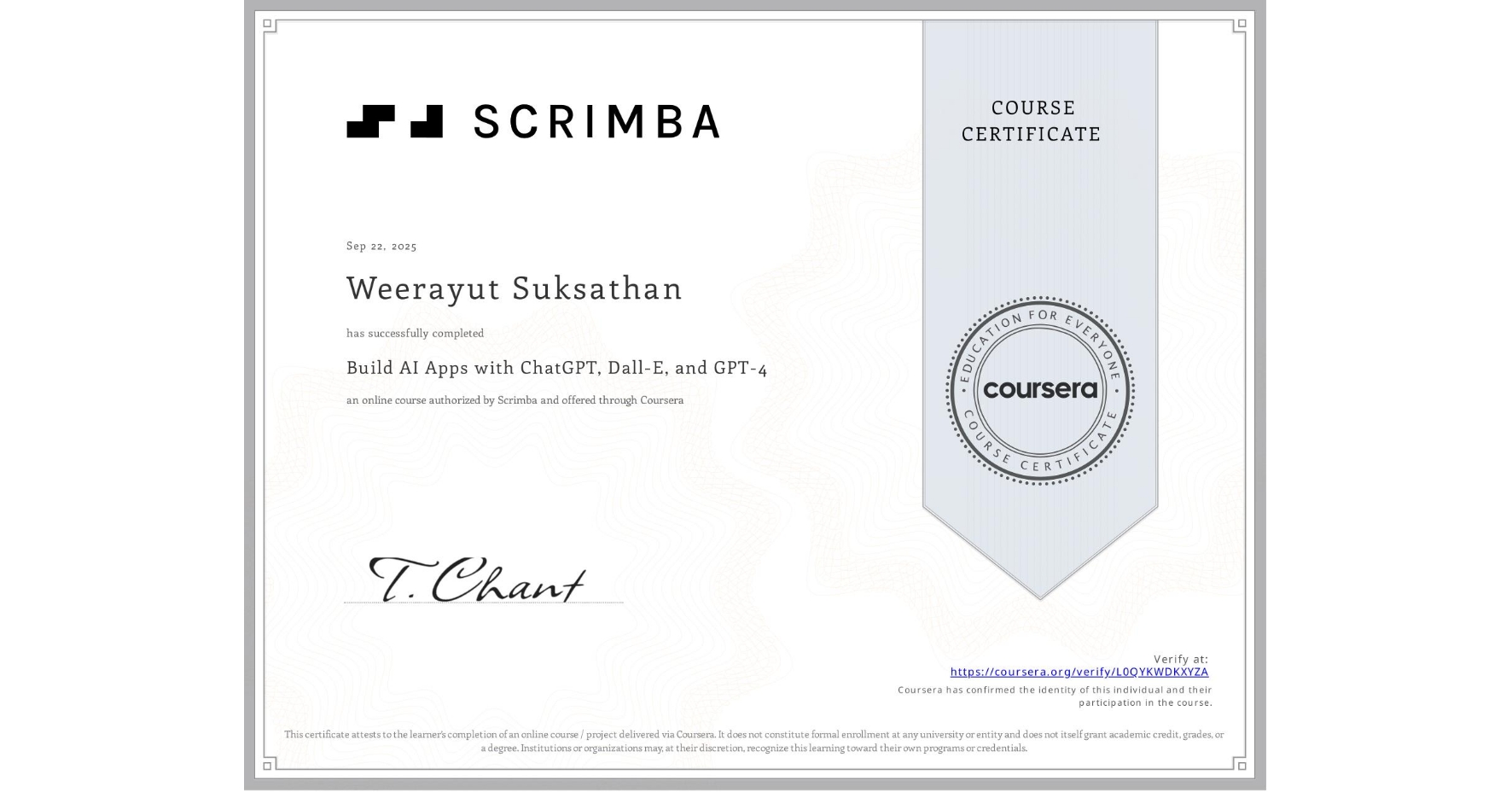 View certificate for Weerayut Suksathan, Build AI Apps with ChatGPT, Dall-E, and GPT-4, an online non-credit course authorized by Scrimba and offered through Coursera