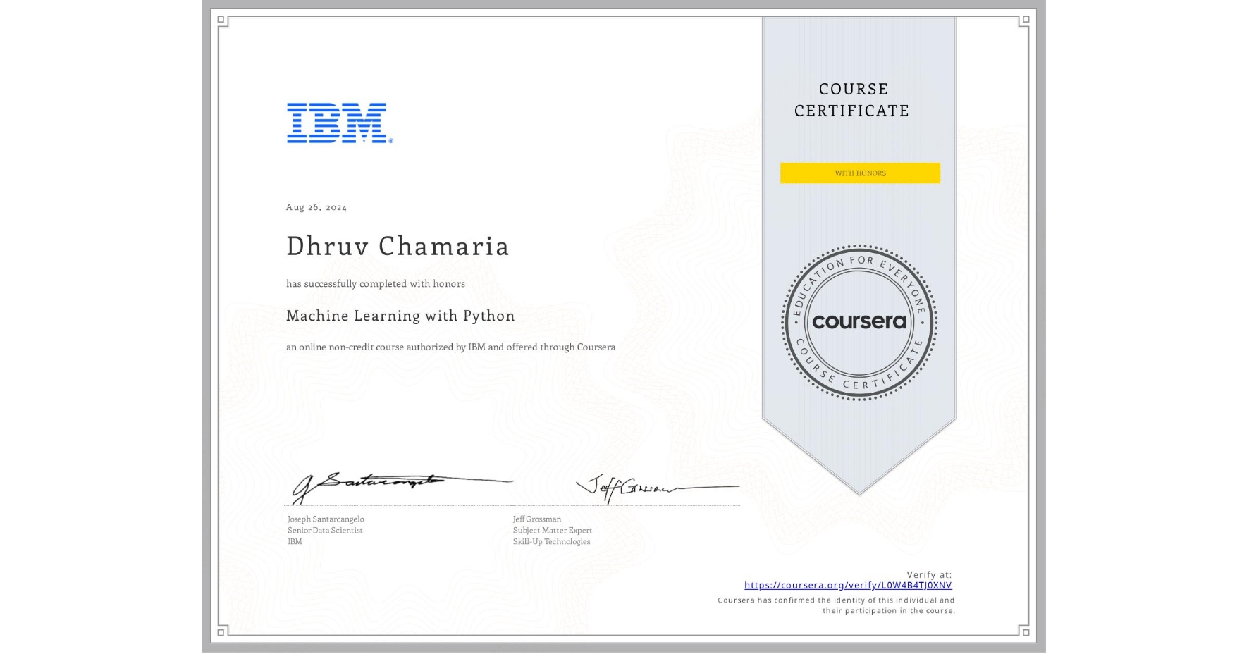 View certificate for Dhruv Chamaria, Machine Learning with Python, an online non-credit course authorized by IBM and offered through Coursera