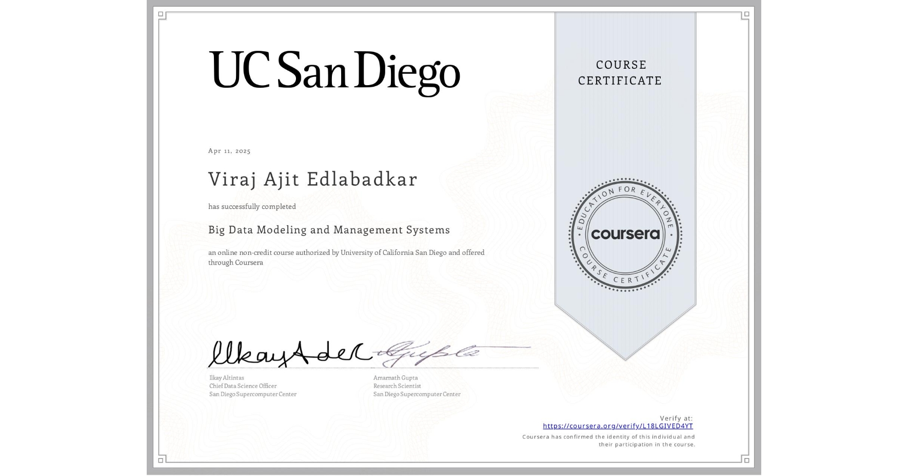 View certificate for Viraj Ajit Edlabadkar, Big Data Modeling and Management Systems, an online non-credit course authorized by University of California San Diego and offered through Coursera