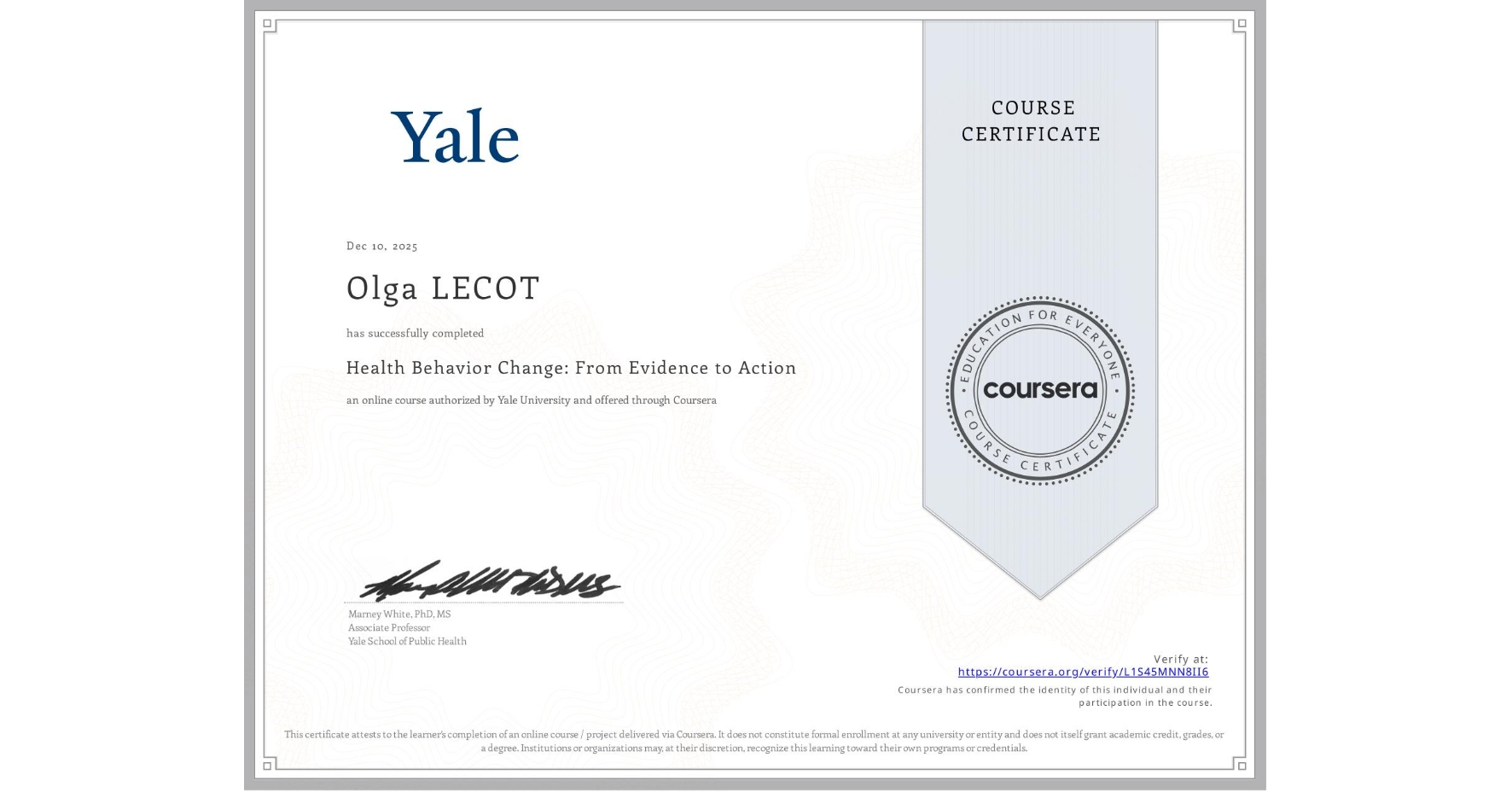 View certificate for Olga LECOT, Health Behavior Change: From Evidence to Action, an online non-credit course authorized by Yale University and offered through Coursera