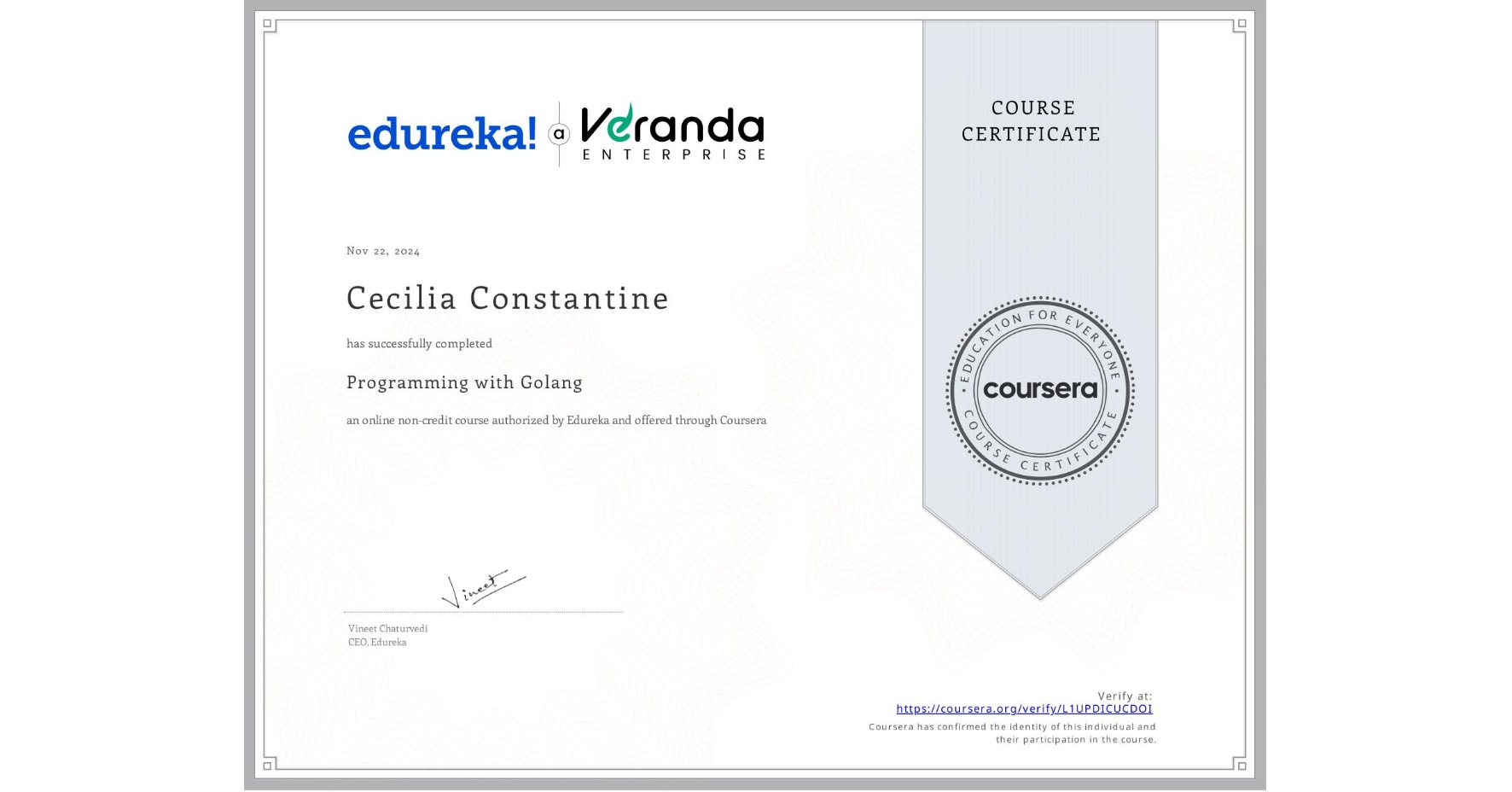 View certificate for Cecilia Constantine, Programming with Golang, an online non-credit course authorized by Edureka and offered through Coursera