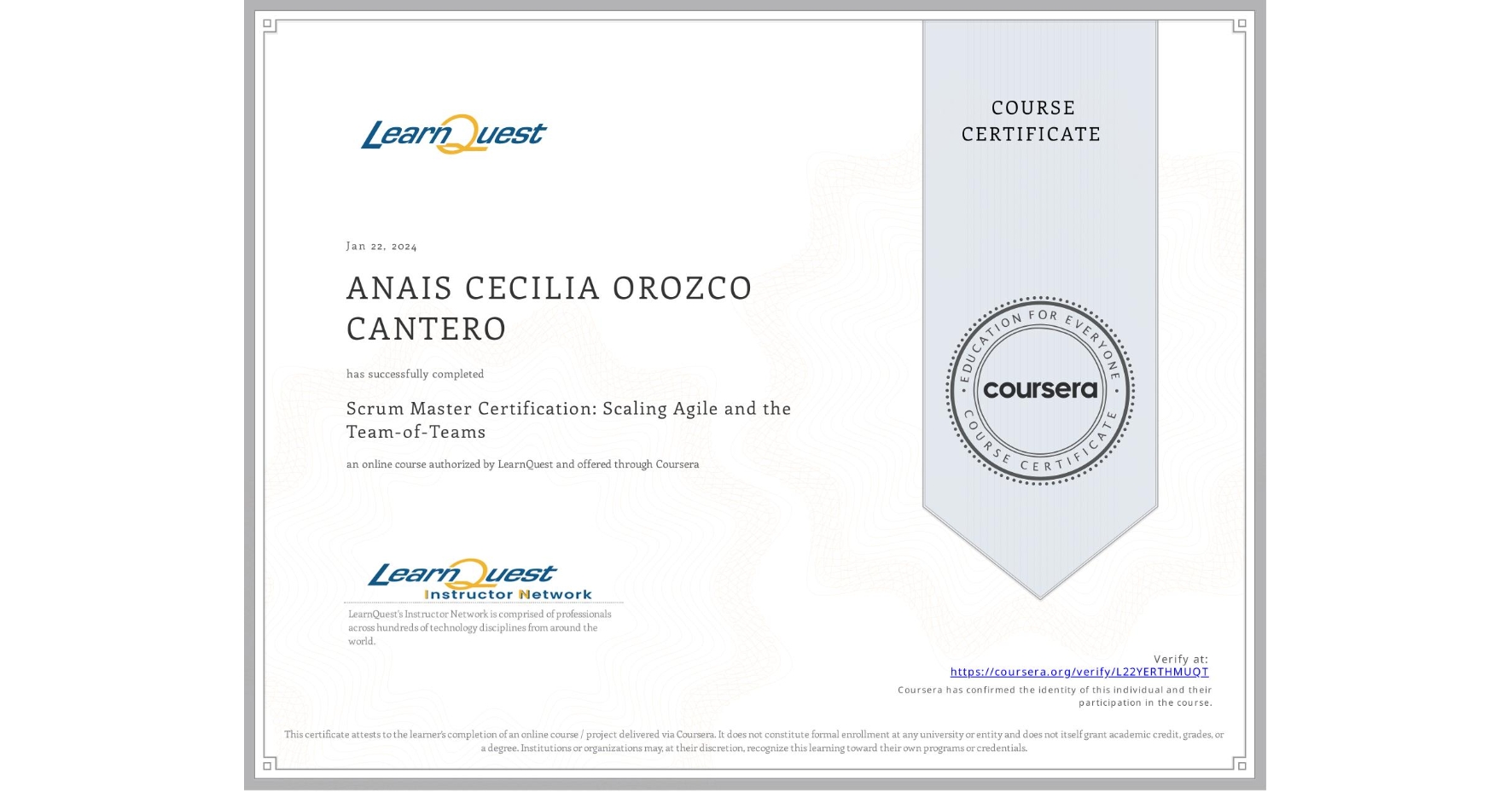View certificate for ANAIS CECILIA OROZCO CANTERO, Scrum Master Certification: Scaling Agile and the Team-of-Teams, an online non-credit course authorized by LearnQuest and offered through Coursera
