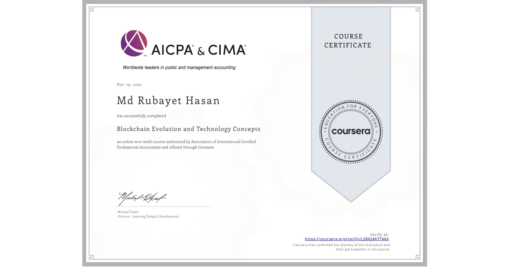View certificate for Md Rubayet  Hasan, Blockchain Evolution and Technology Concepts, an online non-credit course authorized by Association of International Certified Professional Accountants and offered through Coursera