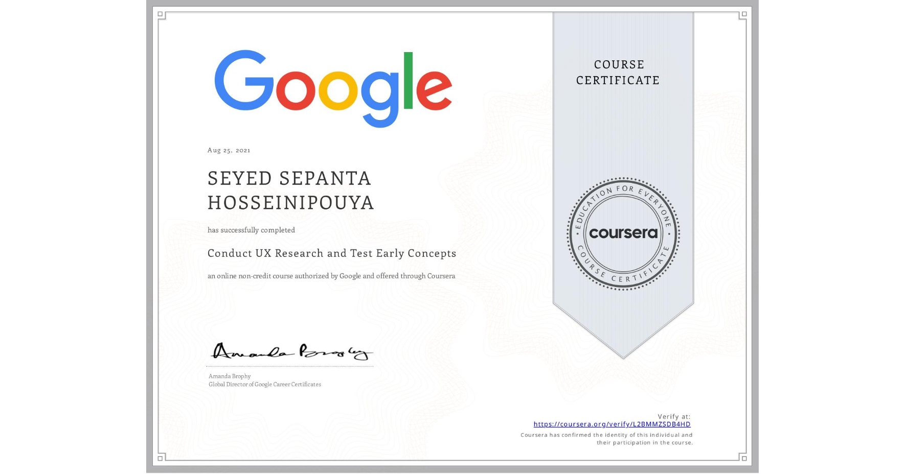 View certificate for SEYED SEPANTA HOSSEINIPOUYA, Conduct UX Research and Test Early Concepts, an online non-credit course authorized by Google and offered through Coursera