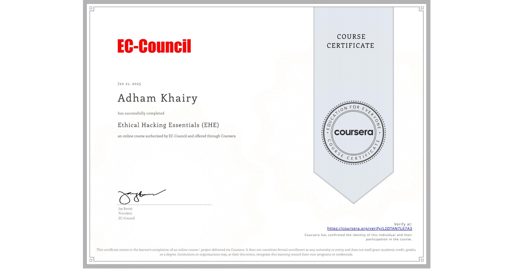 View certificate for Adham Khairy, Ethical Hacking Essentials (EHE), an online non-credit course authorized by EC-Council and offered through Coursera
