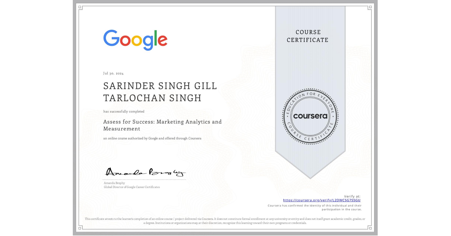 View certificate for SARINDER SINGH GILL TARLOCHAN SINGH, Assess for Success: Marketing Analytics and Measurement, an online non-credit course authorized by Google and offered through Coursera