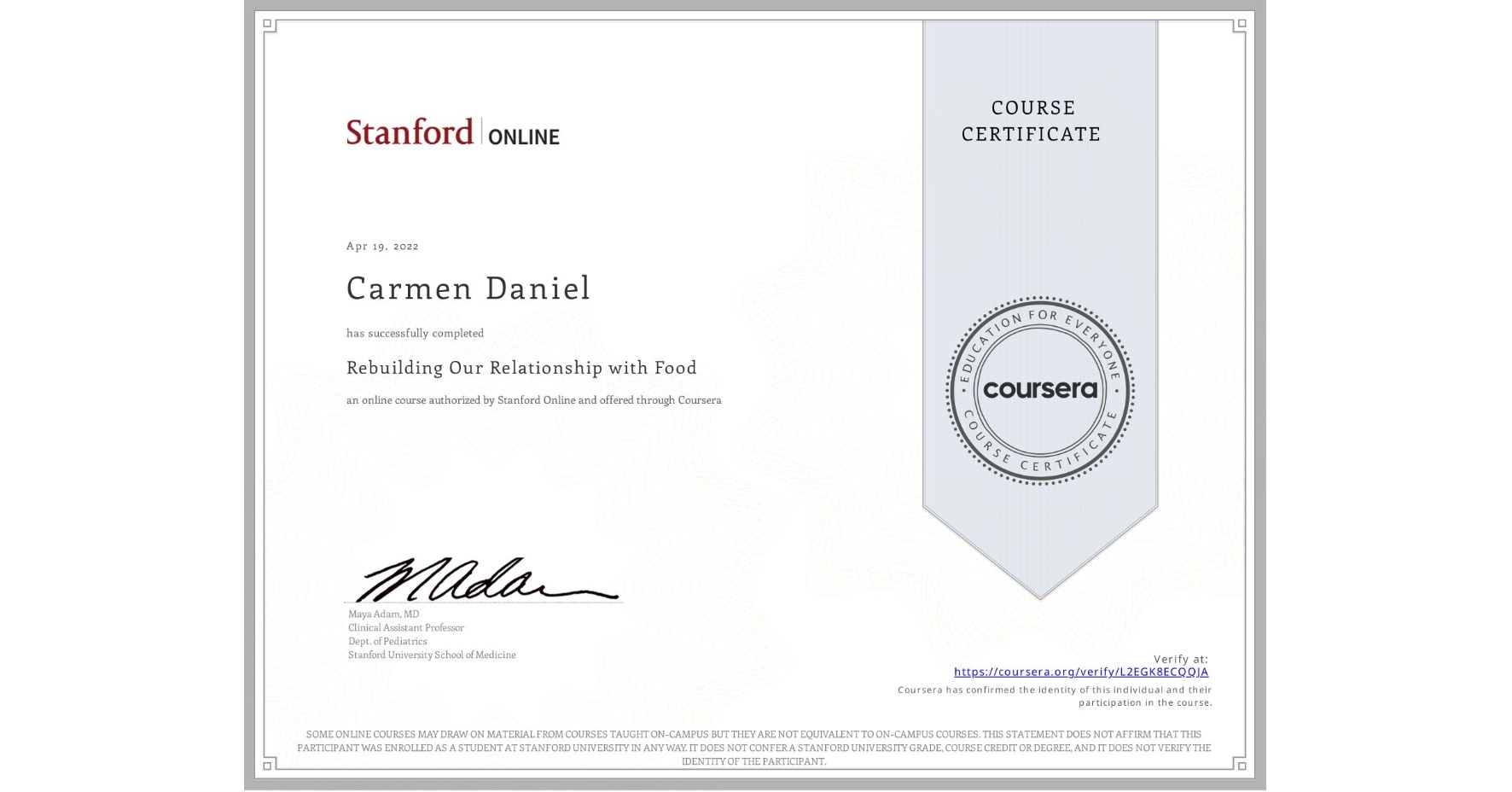View certificate for Carmen Daniel, Rebuilding Our Relationship with Food, an online non-credit course authorized by Stanford Online and offered through Coursera