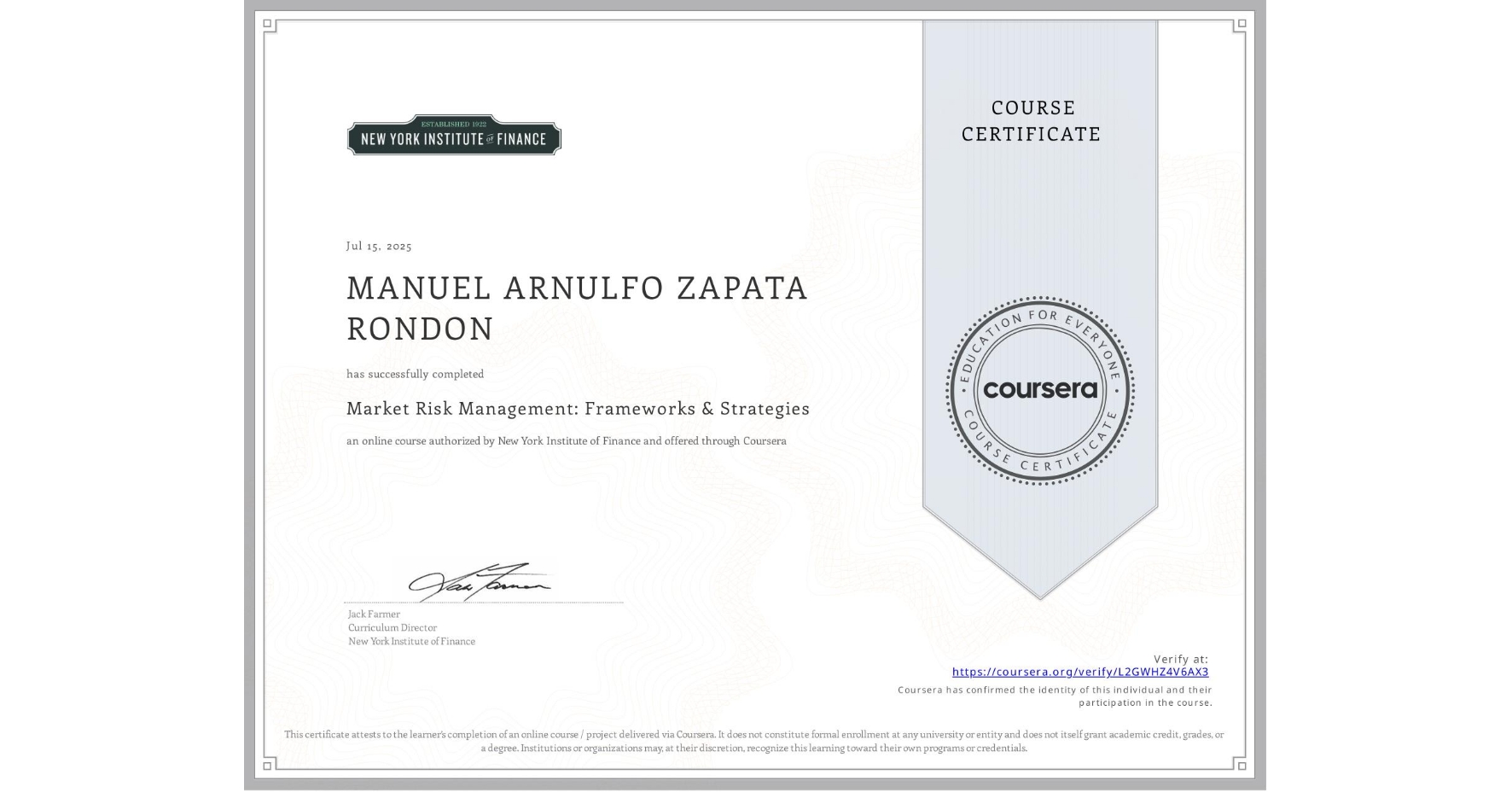 View certificate for MANUEL ARNULFO ZAPATA RONDON, Market Risk Management: Frameworks & Strategies, an online non-credit course authorized by New York Institute of Finance and offered through Coursera