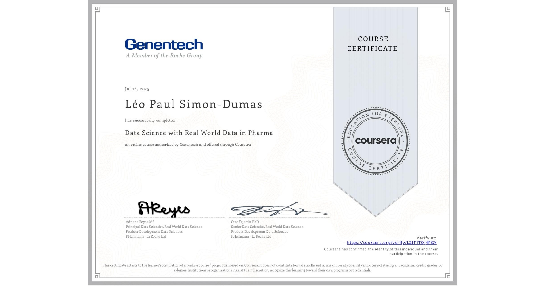 View certificate for Léo Paul Simon-Dumas, Data Science with Real World Data in Pharma, an online non-credit course authorized by Genentech and offered through Coursera