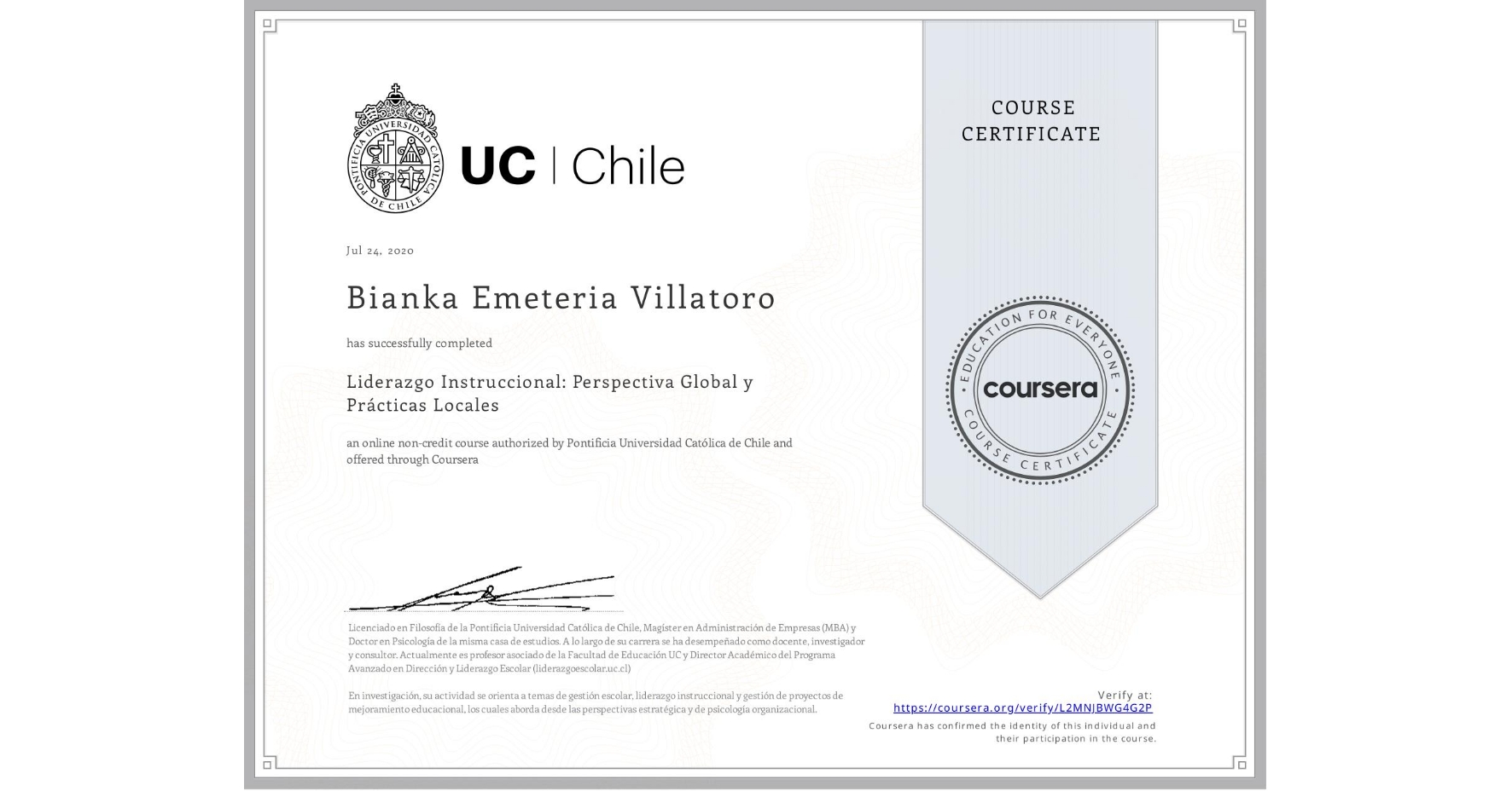 View certificate for Bianka Emeteria Villatoro, Liderazgo Instruccional: Perspectiva Global y Prácticas Locales, an online non-credit course authorized by Pontificia Universidad Católica de Chile and offered through Coursera