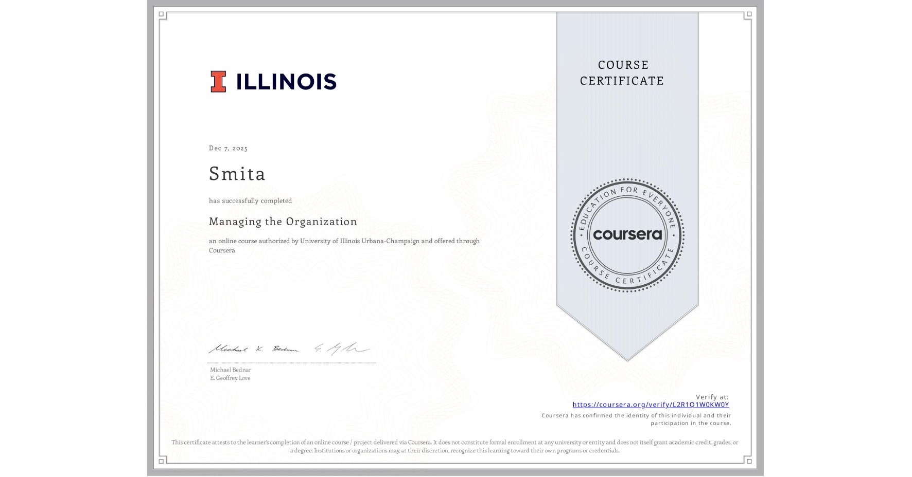 View certificate for Smita, Managing the Organization, an online non-credit course authorized by University of Illinois Urbana-Champaign and offered through Coursera