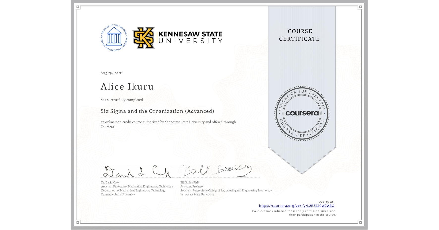 View certificate for Alice Ikuru, Six Sigma and the Organization (Advanced), an online non-credit course authorized by Kennesaw State University and offered through Coursera