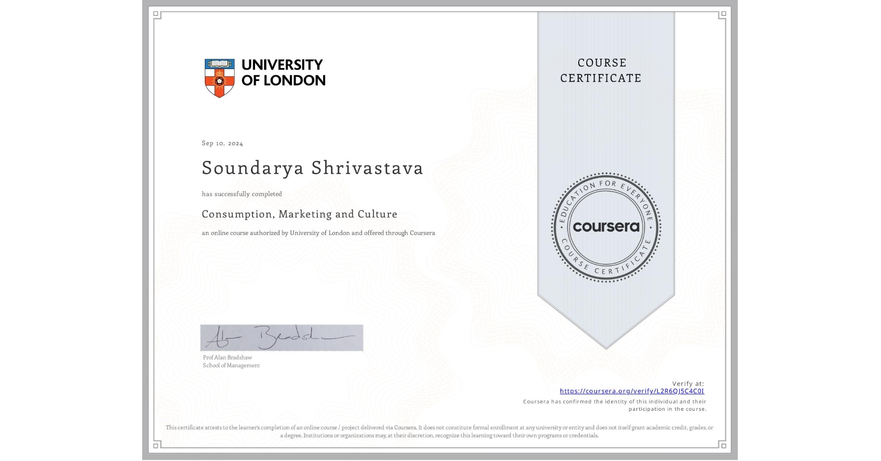 View certificate for Soundarya Shrivastava, Consumption, Marketing and Culture, an online non-credit course authorized by University of London and offered through Coursera