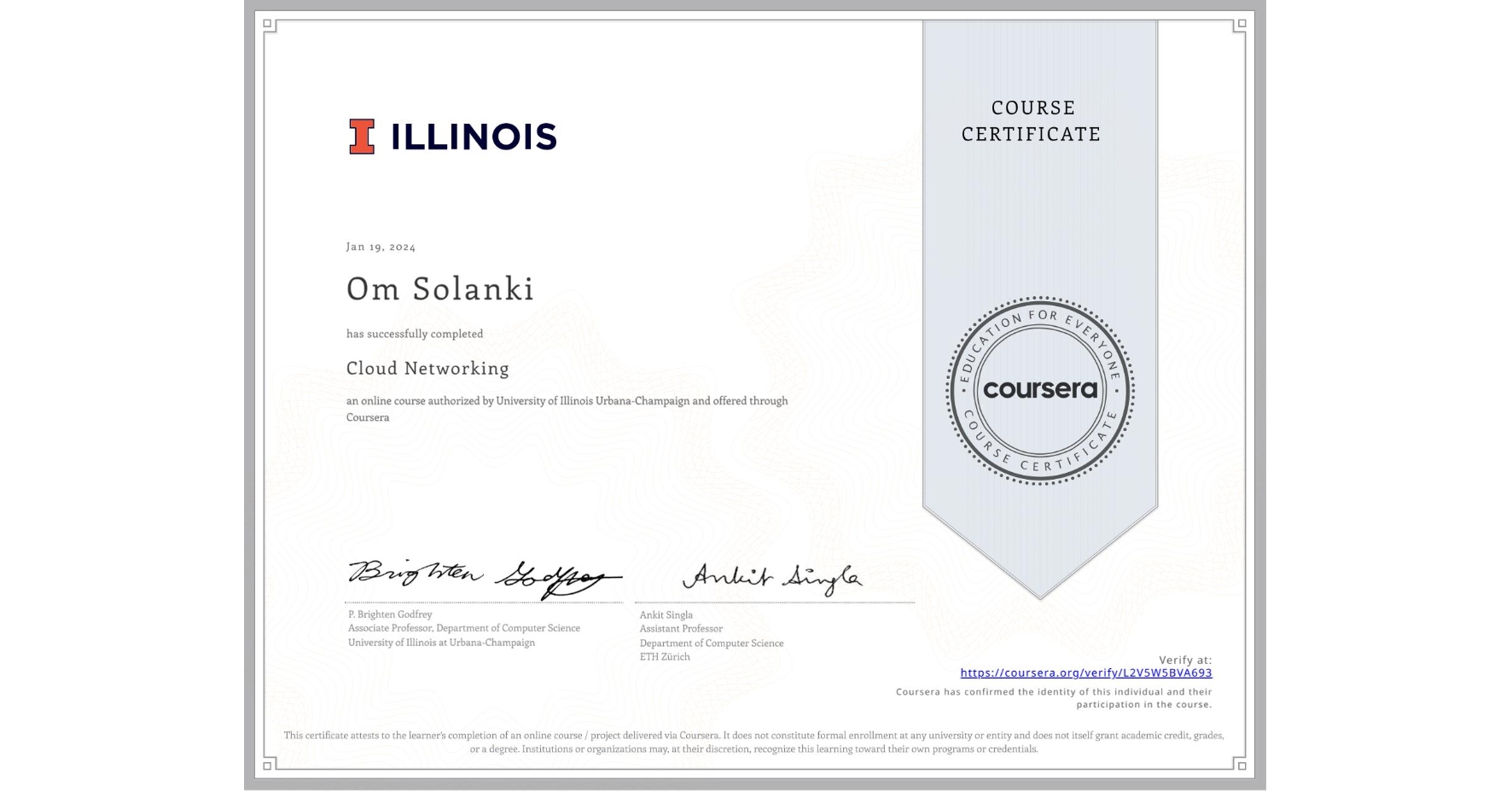 View certificate for Om Solanki, Cloud Networking, an online non-credit course authorized by University of Illinois Urbana-Champaign and offered through Coursera