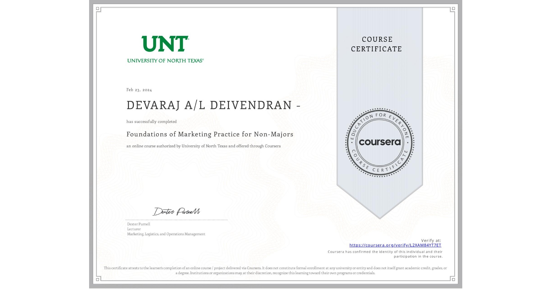 View certificate for DEVARAJ A/L DEIVENDRAN -, Foundations of Marketing Practice for Non-Majors, an online non-credit course authorized by University of North Texas and offered through Coursera