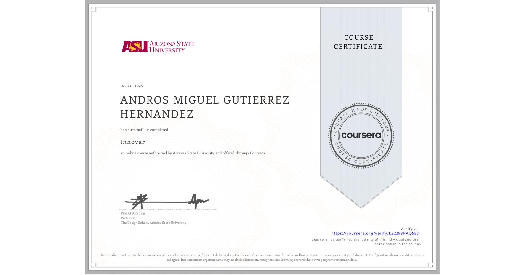 View certificate for ANDROS MIGUEL GUTIERREZ HERNANDEZ, Innovar, an online non-credit course authorized by Arizona State University and offered through Coursera