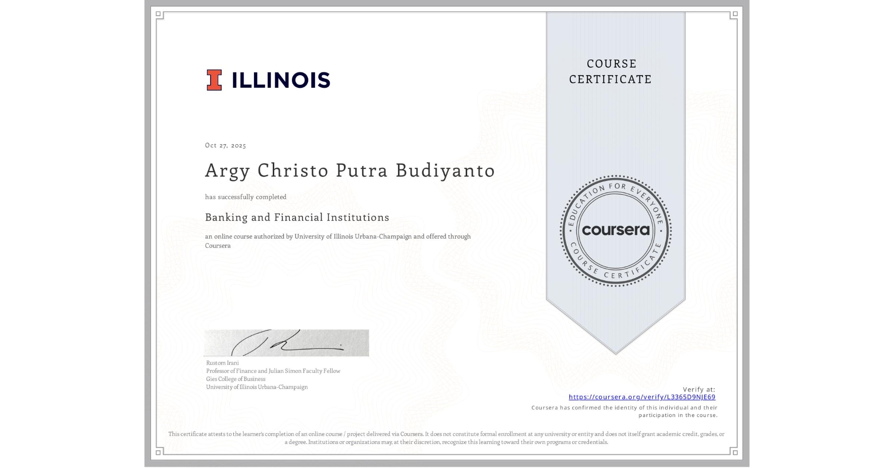 View certificate for Argy Christo Putra Budiyanto, Banking and Financial Institutions, an online non-credit course authorized by University of Illinois Urbana-Champaign and offered through Coursera