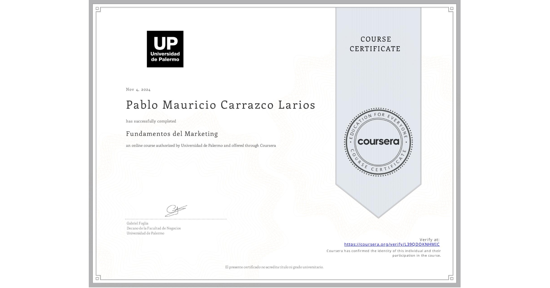 View certificate for Pablo Mauricio Carrazco Larios, Fundamentos del Marketing, an online non-credit course authorized by Universidad de Palermo and offered through Coursera