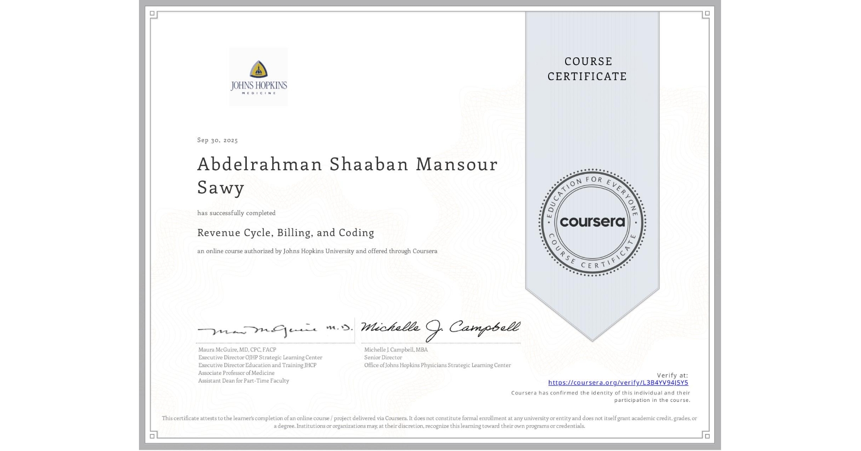 View certificate for Abdelrahman Shaaban Mansour Sawy , Revenue Cycle, Billing, and Coding , an online non-credit course authorized by Johns Hopkins University and offered through Coursera
