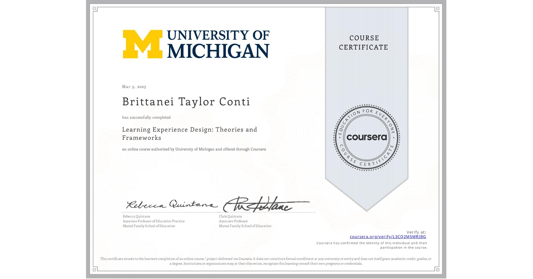 View certificate for Brittanei Taylor Conti, Learning Experience Design: Theories and Frameworks, an online non-credit course authorized by University of Michigan and offered through Coursera