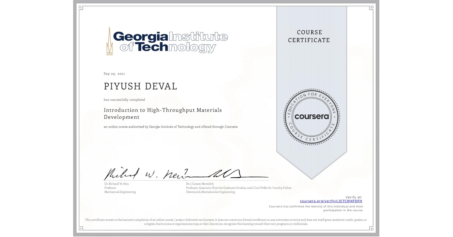 View certificate for PIYUSH DEVAL, Introduction to High-Throughput Materials Development, an online non-credit course authorized by Georgia Institute of Technology and offered through Coursera